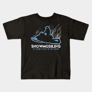 Snowmobiling It's How I Play In The Snow Kids T-Shirt
